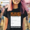 Job Application Funny Scary Halloween Costume Trick Or Trea T Shirt