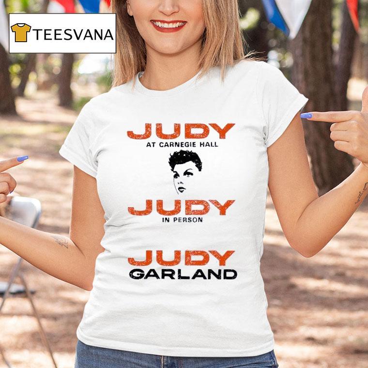Judy At Carnegie Hall Judy In Person Judy Garland T Shirt Judy At Carnegie Hall Judy In Person Judy Garland T Shirt