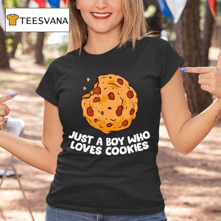 Just A Boy Who Loves Cookies T Shirt Just A Boy Who Loves Cookies T Shirt