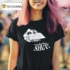 Keep Your Mouth Shu T Shirt