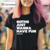 Kerrang Goths Just Wanna Have Fun T Shirt