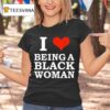 Killa Yonna I Love Being A Black Woman T Shirt