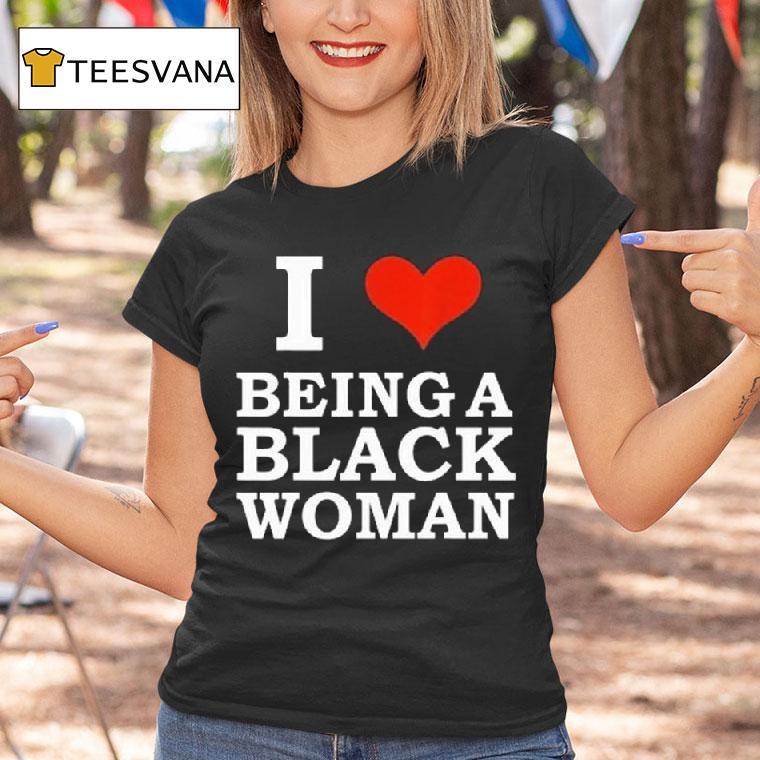 Killa Yonna I Love Being A Black Woman T Shirt Killa Yonna I Love Being A Black Woman T Shirt