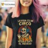 La Vida Es Un Circo Yo Solo Soy El Payaso T Shirt
