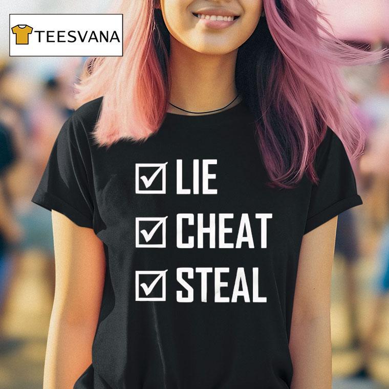 Lie Cheat Steal Confidence Statement Rebel Spiri T Shirt Lie Cheat Steal Confidence Statement Rebel Spiri T Shirt