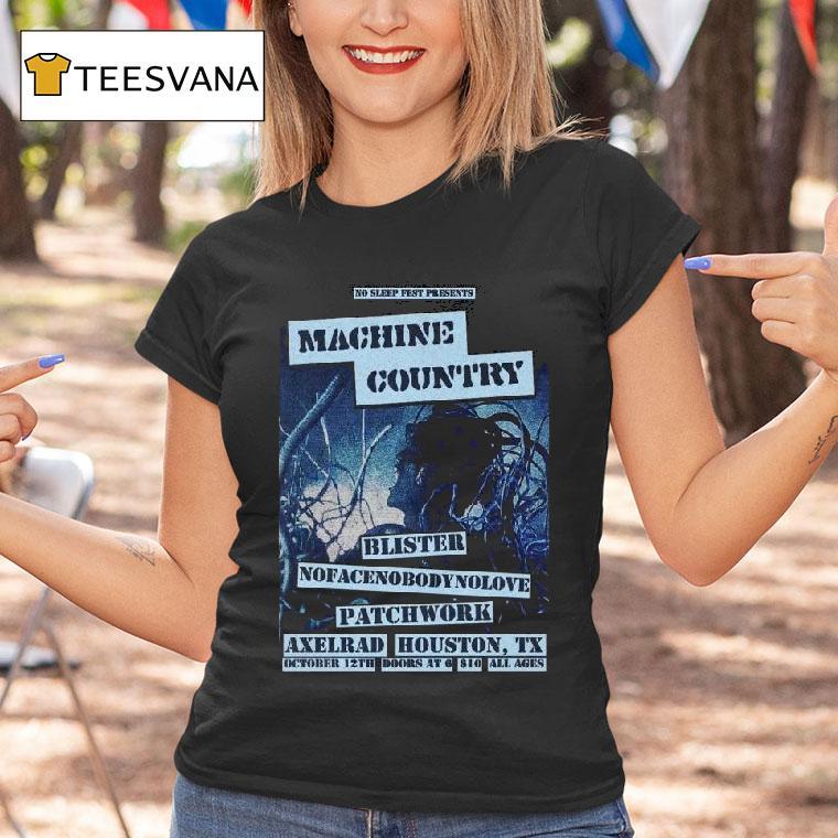 Machine Country Blister Nofacenoboodynolove Patchwork Axelrad Houston Tx October Th Doors At All Ages T Shirt Machine Country Blister Nofacenoboodynolove Patchwork Axelrad Houston Tx October Th Doors At All Ages T Shirt