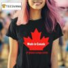 Made In Canada Of Global Components T Shirt