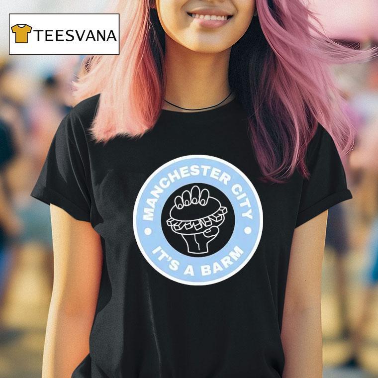 Manchester City It S A Barm T Shirt Manchester City It S A Barm T Shirt