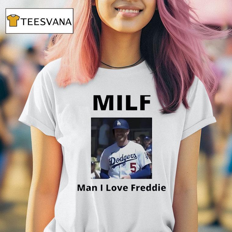 Milf Man I Love Freddie Freeman Los Angeles Dodgers Baseball Photo T Shirt Milf Man I Love Freddie Freeman Los Angeles Dodgers Baseball Photo T Shirt