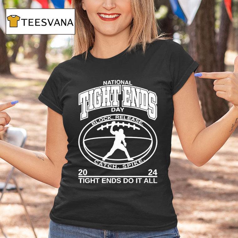 National Tight Ends Day Tight Ends Do It All T Shirt National Tight Ends Day Tight Ends Do It All T Shirt