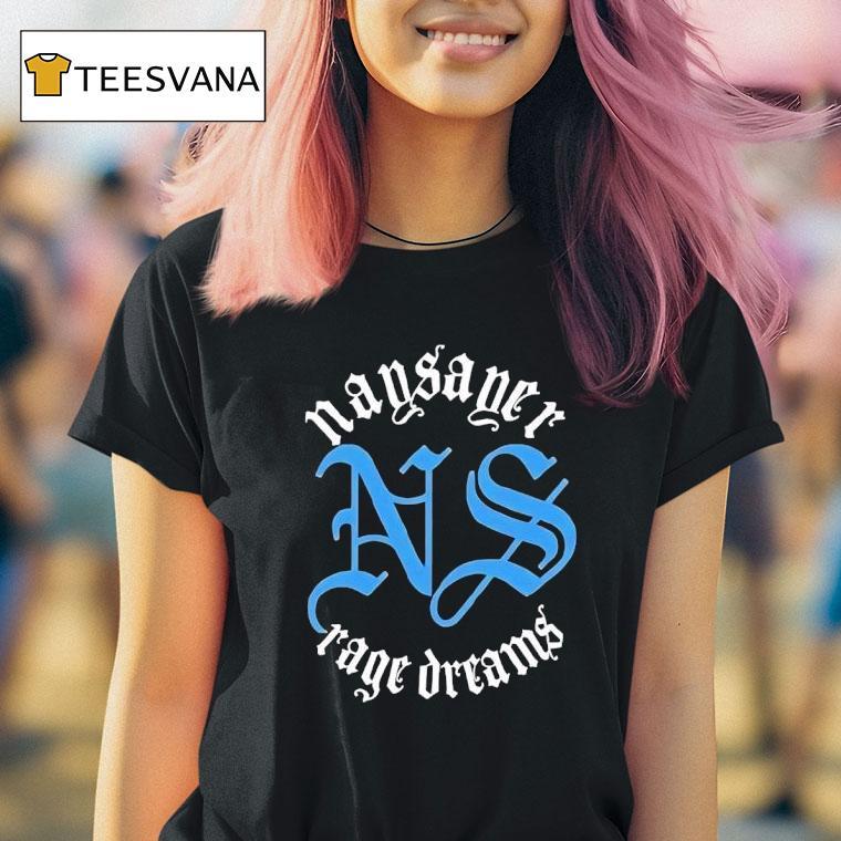 Naysayer Rage Dreams T Shirt Naysayer Rage Dreams T Shirt