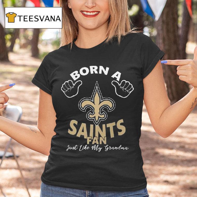 Nfl New Orleans Saints Born A Fan Just Like My Grandma Logo T Shirt Nfl New Orleans Saints Born A Fan Just Like My Grandma Logo T Shirt