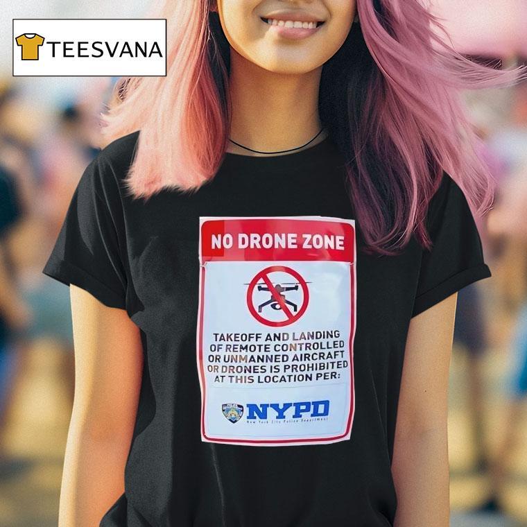 No Drone Zone Takeoff And Landing Of Remote Controlled Or Unmanned Aircraf T Shirt No Drone Zone Takeoff And Landing Of Remote Controlled Or Unmanned Aircraf T Shirt