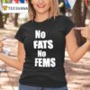 No Fats No Fems T Shirt