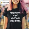 Nobody Gives A Sht About Your Magic System T Shirt
