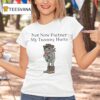 Not Now Partner My Tummy Hurts Frog T Shirt