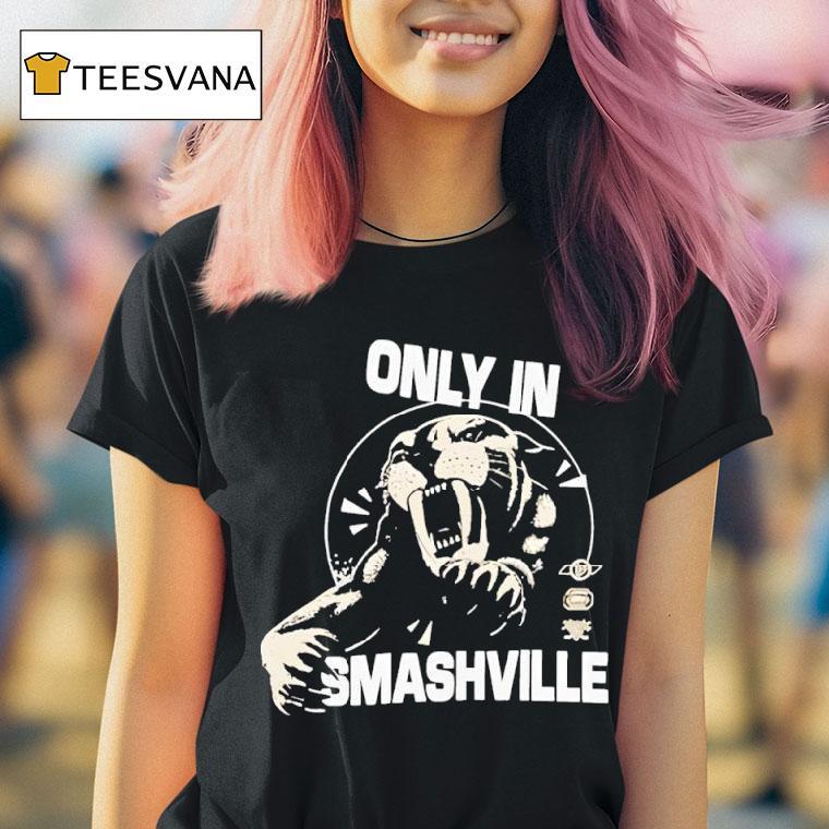 Only In Smashville T Shirt Only In Smashville T Shirt