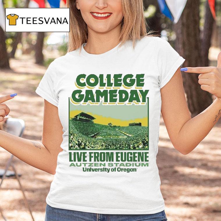 Oregon Ducks College Gameday Live From Eugene Autzen Stadium University Of Oregon T Shirt Oregon Ducks College Gameday Live From Eugene Autzen Stadium University Of Oregon T Shirt