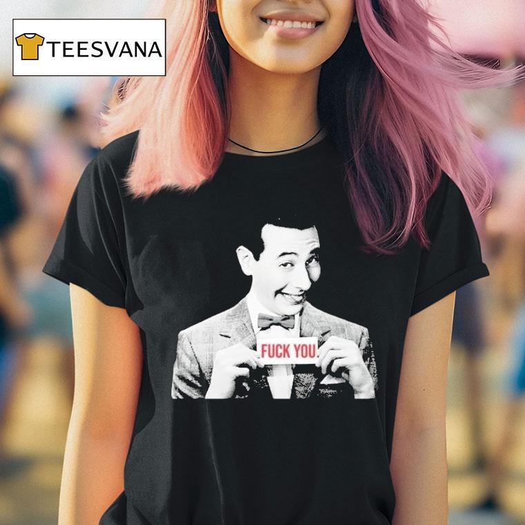 Pee Wee Herman Fuck You T Shirt Pee Wee Herman Fuck You T Shirt