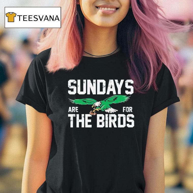 Philadelphia Football Sundays Are For The Birds T Shirt Philadelphia Football Sundays Are For The Birds T Shirt