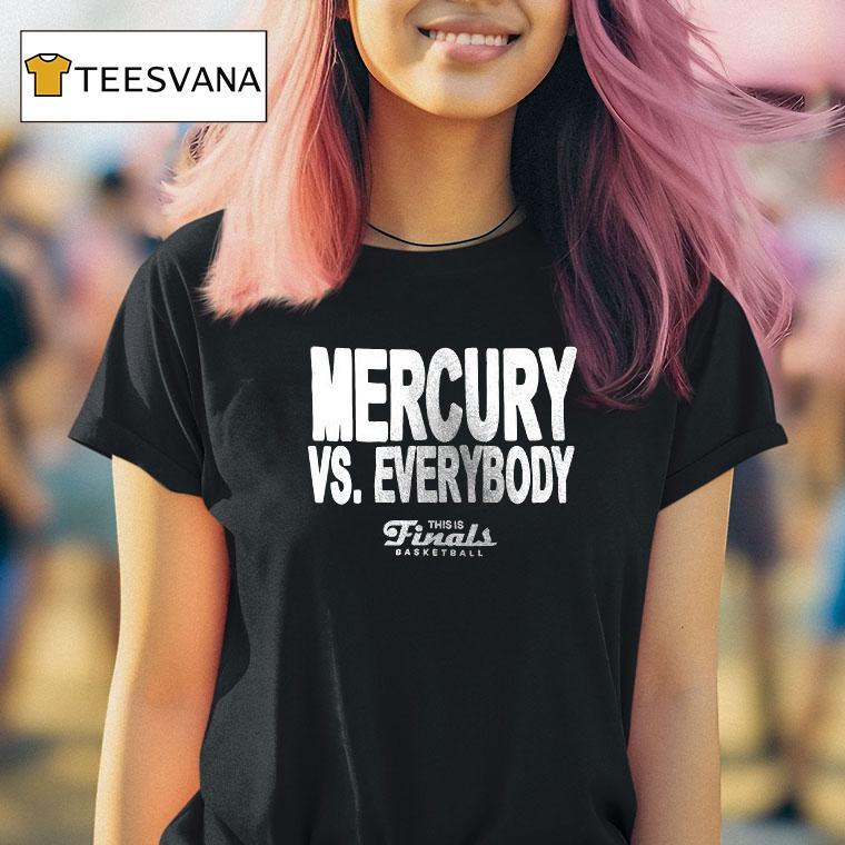 Phoenix Mercury Vs Everybody This Is Finals Basketball Logo T Shirt Phoenix Mercury Vs Everybody This Is Finals Basketball Logo T Shirt
