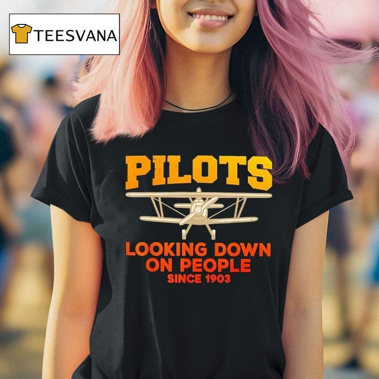 Pilot Looking Down On People Since T Shirt Pilot Looking Down On People Since T Shirt