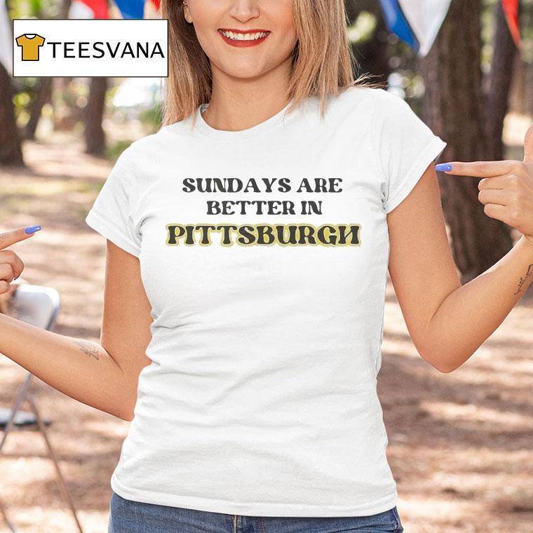 Pittsburgh Slers Sundays Are Better In Football T Shirt Pittsburgh Slers Sundays Are Better In Football T Shirt