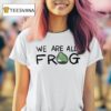 Portland We Are All Frog T Shirt