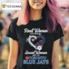 Real Women Love Baseball Smart Women Love The Toronto Blue Jays Go Blue Jays Diamond Heart T Shirt