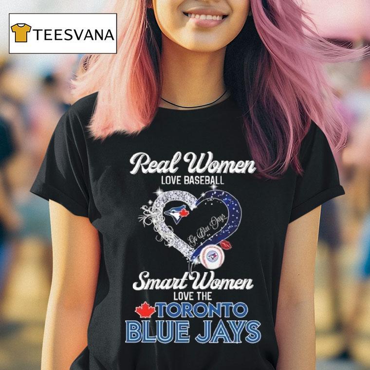 Real Women Love Baseball Smart Women Love The Toronto Blue Jays Go Blue Jays Diamond Heart T Shirt Real Women Love Baseball Smart Women Love The Toronto Blue Jays Go Blue Jays Diamond Heart T Shirt