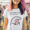 Really Right In Front Of My Haru Urara T Shirt