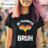 Rooster Sunglasses Be Thankful Bruh Vintage T Shirt