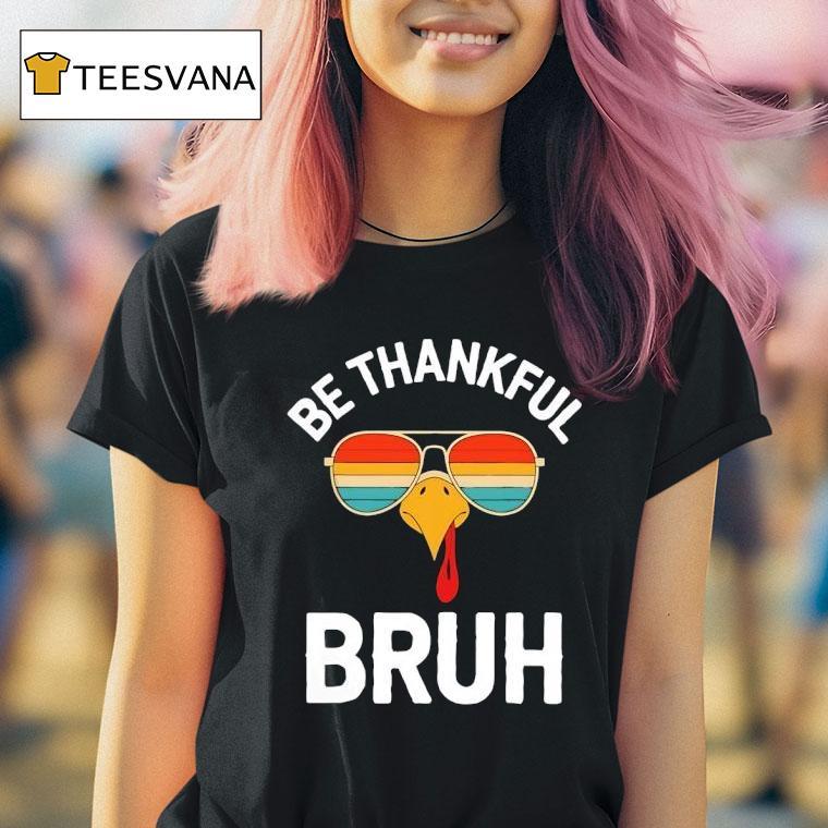 Rooster Sunglasses Be Thankful Bruh Vintage T Shirt Rooster Sunglasses Be Thankful Bruh Vintage T Shirt