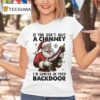 Santa Claus If You Don T Have A Chimney I M Coming In Your Back Door Holiday Christmas T Shirt