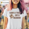 Save A Tree Eat A Beaver Squirrel T Shirt