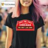 Shut The Fck Up About Chicago You Don T Live Here T Shirt