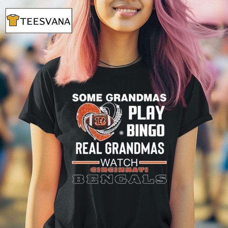 Some Grandmas Play Bingo Real Grandmas Watch Cincinnati Bengals Diamond Heart T Shirt Some Grandmas Play Bingo Real Grandmas Watch Cincinnati Bengals Diamond Heart T Shirt
