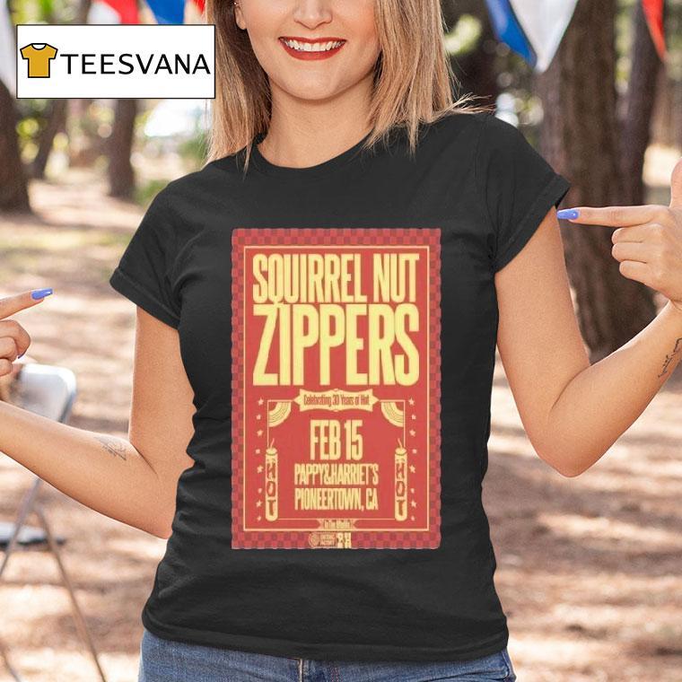 Squirrel Nut Zippers February Zippers Pioneertown Ca T Shirt Squirrel Nut Zippers February Zippers Pioneertown Ca T Shirt