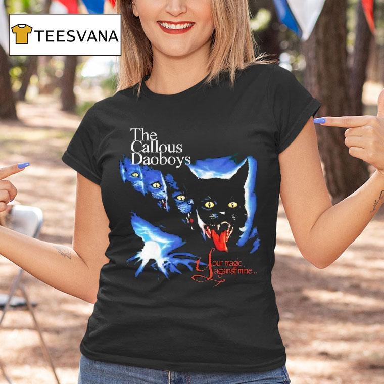 The Callous Daoboys Your Magic Against Mine Ca T Shirt The Callous Daoboys Your Magic Against Mine Ca T Shirt