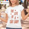 The Life Of A Cat Lady T Shirt
