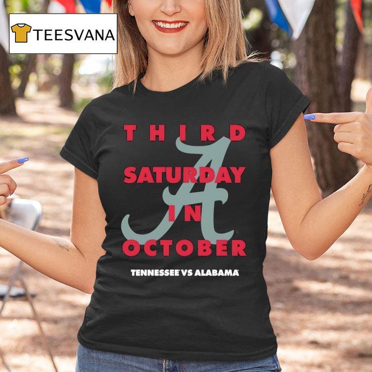 Third Saturday In October Tennessee Volunrs Vs Alabama Crimson Tide T Shirt Third Saturday In October Tennessee Volunrs Vs Alabama Crimson Tide T Shirt