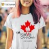 Thomas Lukaszuk Im Forever Canadian Living In Alberta T Shirt