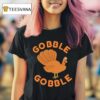 Turkey Gobble Gobble T Shirt