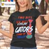 Two Bits Four Bits Six Bits A Dollar All For The Gators Stand Up And Holler T Shirt