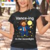 Vance Ing In The Moonligh T Shirt