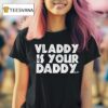 Vladimir Guerrero Jr Vladdy Is Your Daddy T Shirt
