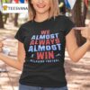We Almost Always Almost Win Miami Dolphins Football T Shirt