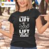 Yeah I Lift Up My Homies T Shirt