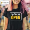 Yes Dk Is Open T Shirt