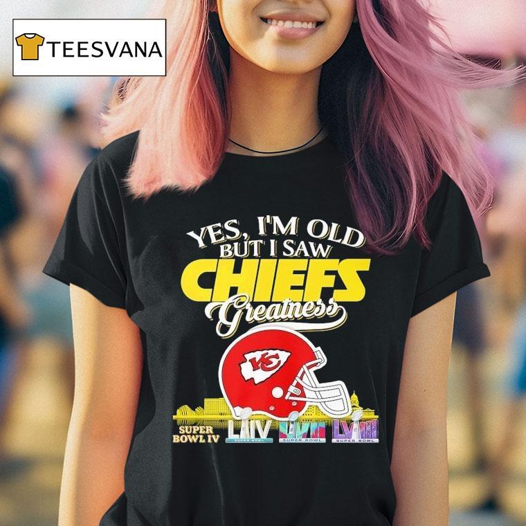 Yes I M Old But I Saw Kansas City Chiefs Greatness Helme T Shirt Yes I M Old But I Saw Kansas City Chiefs Greatness Helme T Shirt